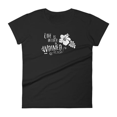 Women's short sleeve t-shirt - Life is Better in Waimea